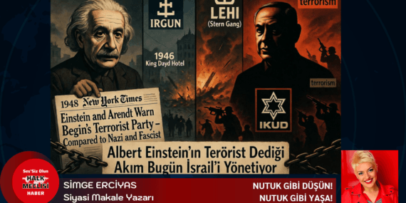 Albert Einstein'ın terörist dediği akım bugün İsrail'i yönetiyor.