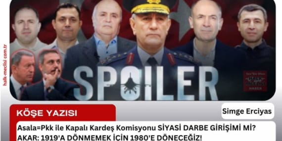 Asala=Pkk ile Kapalı Kardeş Komisyon, SİYASİ DARBE GİRİŞİMİ Mİ?