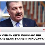 Atatürk Orman Çiftliğinin 403 Bin Metrekare ALANI Fahrettin Koca’ya Verildi!