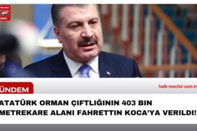 Atatürk Orman Çiftliğinin 403 Bin Metrekare ALANI Fahrettin Koca’ya Verildi!