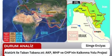 Atatürk ile Taban Tabana zıt AKP, MHP ve CHP’nin Kalkınma Yolu Projesi