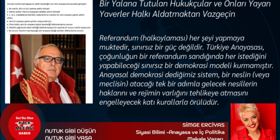 Bir Yalana Tutulan Hukukçular ve Onları Yayan Yaverler Halkı Aldatmaktan Vazgeçin