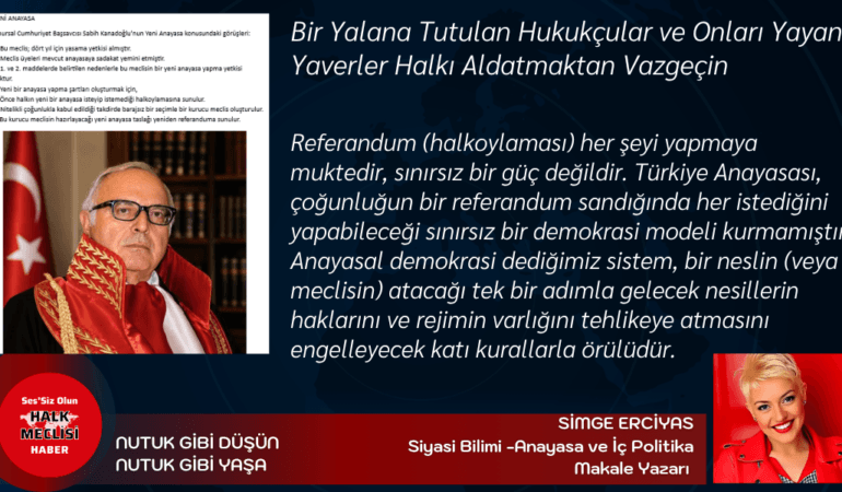 Bir Yalana Tutulan Hukukçular ve Onları Yayan Yaverler Halkı Aldatmaktan Vazgeçin