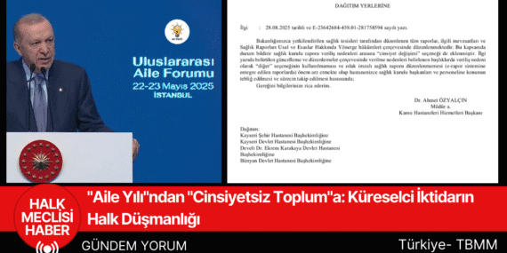 “Aile Yılı”ndan “Cinsiyetsiz Toplum”a: Küreselci İktidarın Halk Düşmanlığı
