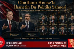 Chatham House’la İhanetin Dış Politikası Sahnesi