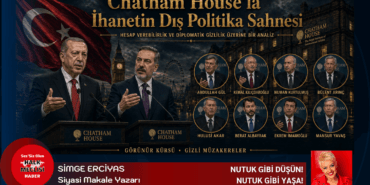Chatham House’la İhanetin Dış Politikası Sahnesi