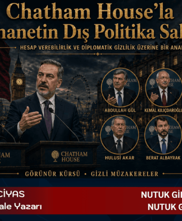 Chatham House’la İhanetin Dış Politikası Sahnesi