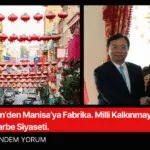 Çinden manisaya fabrika