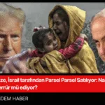 Gazze, İsrail tarafından Parsel Parsel Satılıyor Nazi Almanya’sı tekerrür mü ediyor