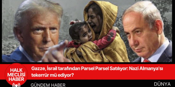 Gazze, İsrail tarafından Parsel Parsel Satılıyor: Nazi Almanya’sı tekerrür mü ediyor?