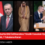 İstanbul'da BAE İstihbaratına Yönelik Casusluk Operasyonu 3 Gözaltı, 1 Yakalama Kararı