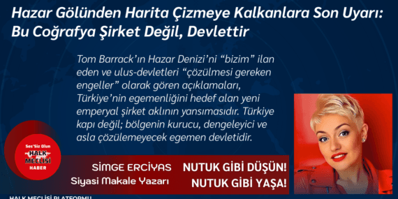 Hazar Gölünden Harita Çizmeye Kalkanlara Son Uyarı: Bu Coğrafya Şirket Değil, Devlettir