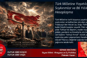 Türk Milletine Yaşatılan Soykırımlar ve 86 Yıllık Hesaplaşma