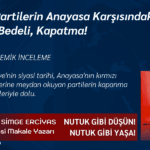 Siyasi Partilerin Anayasa Karşısındaki Sınırı Israrın Bedeli, Kapatma!