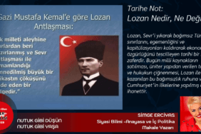 Tarihe Not: Lozan Nedir, Ne Değildir.