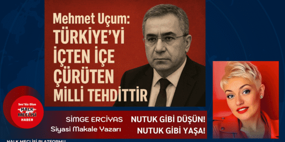 Mehmet Uçum: Türkiye’yi İçten İçe Çürüten Milli Tehdittir.