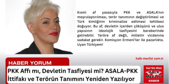 PKK Affı mı, Devletin Tasfiyesi mi? ASALA-PKK İttifakı ve Terörün Tanımını Yeniden Yazılıyor