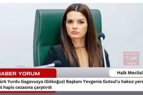 Türk yurdu Gagavuzya (Gökoğuz) Başkanı Yevgenia Gutsul’u haksız yere 7 yıl hapis cezasına çarptırdı