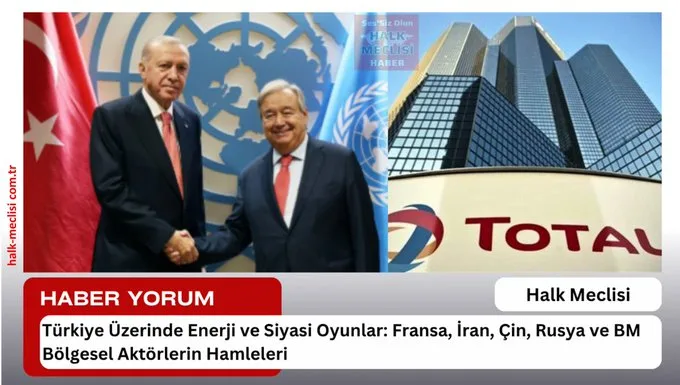 Türkiye Üzerinde Enerji ve Siyasi Oyunlar Fransa, İran ve Bölgesel Aktörlerin Hamleleri