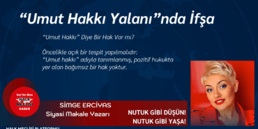 “Umut Hakkı Yalanı”nda İfşa