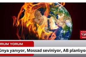 dünya yanıyor mossad seviniyor ab planlıyor