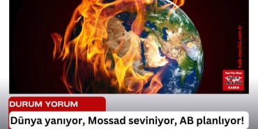 dünya yanıyor mossad seviniyor ab planlıyor