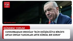 erdoğan iklim değişikliğiyle gelen otman yangınları küresel bir sorun