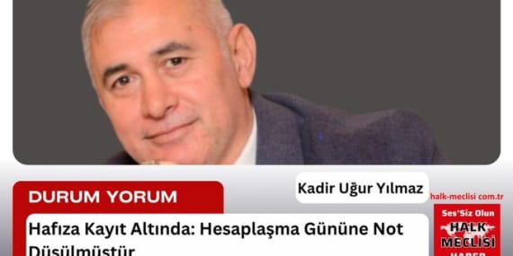 Hafıza Kayıt Altında: Hesaplaşma Gününe Not Düşülmüştür