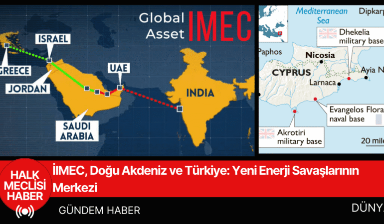 IMEC, Doğu Akdeniz ve Türkiye: Yeni Enerji Savaşlarının Merkezi
