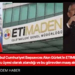 İstanbul Cumhuriyet Başsavcısı Akın Gürlek'in ETIMINE S.A.'da yönetim kurulu üyesi olarak atandığı ve bu görevden maaş aldığını ortaya çıktı.