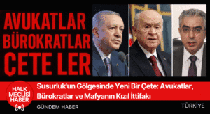 Susurluk'un Gölgesinde Yeni Bir Çete: Avukatlar, Bürokratlar ve Mafyanın Kızıl İttifakı