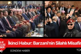 İkinci Habur Barzani'nin Silahlı Misafirliği