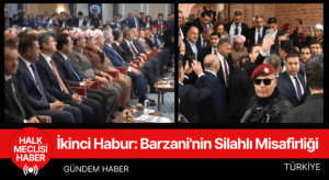 İkinci Habur Barzani'nin Silahlı Misafirliği