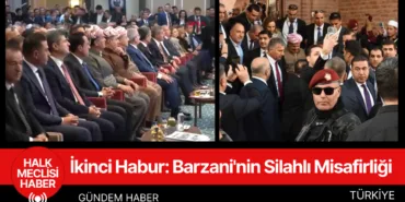 İkinci Habur Barzani'nin Silahlı Misafirliği