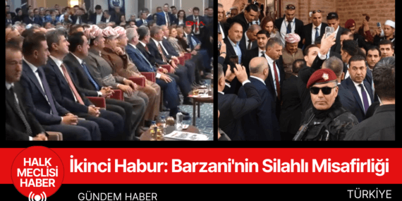 İkinci Habur: Barzani’nin Silahlı Misafirliği