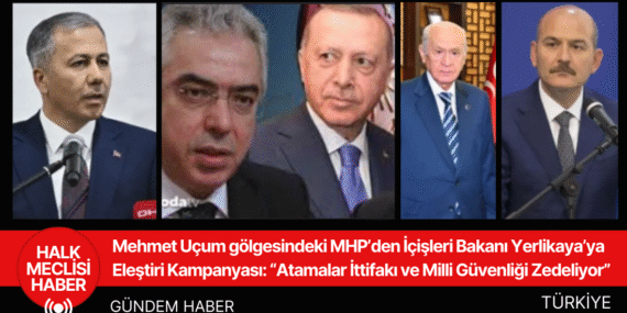 Mehmet Uçum gölgesindeki MHP’den İçişleri Bakanı Yerlikaya’ya Eleştiri Kampanyası “Atamalar İttifakı ve Milli Güvenliği Zedeliyor”