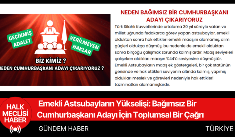 Emekli Astsubayların Yükselişi: Bağımsız Bir Cumhurbaşkanı Adayı İçin Toplumsal Bir Çağrı