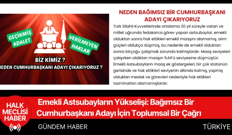 Emekli Astsubayların Yükselişi: Bağımsız Bir Cumhurbaşkanı Adayı İçin Toplumsal Bir Çağrı