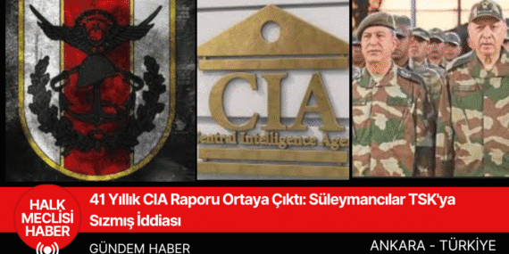 41 Yıllık CIA Raporu Ortaya Çıktı: Süleymancılar TSK’ya Sızmış İddiası
