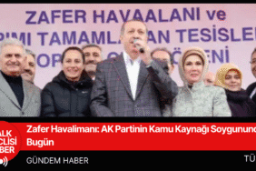 Zafer Havalimanı AK Partinin Kamu Kaynağı Soygununda Bugün