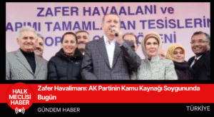 Zafer Havalimanı AK Partinin Kamu Kaynağı Soygununda Bugün