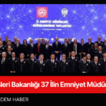 İçişleri Bakanlığı 37 İlin Emniyet Müdürünü Yeniledi