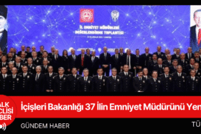 İçişleri Bakanlığı 37 İlin Emniyet Müdürünü Yeniledi