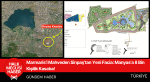 Marmaris’i Mahveden Sinpaş’tan Yeni Facia Manyas’a 8 Bin Kişilik Kasaba!