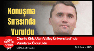 Charlie Kirk, Utah Valley Üniversitesi’nde Vurularak Öldürüldü