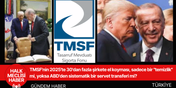 TMSF’nin 2025’te 30’dan fazla şirkete el koyması, sadece bir “temizlik” mi, yoksa ABD’den sistematik bir servet transferi mi?
