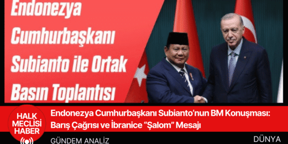 Endonezya Cumhurbaşkanı Subianto’nun BM Konuşması: Barış Çağrısı ve İbranice “Şalom” Mesajı