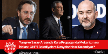 Yargı ve Saray Arasında Kara Propaganda Mekanizması İddiası CHP'li Belediyelere Dosyalar Nasıl Sızdırılıyor