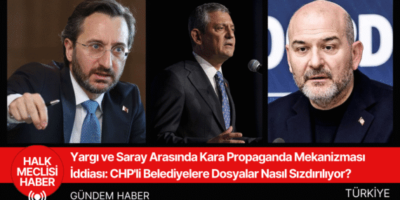 Yargı ve Saray Arasında Kara Propaganda Mekanizması İddiası: CHP’li Belediyelerin Dosyaları Nasıl Sızdırılıyor?