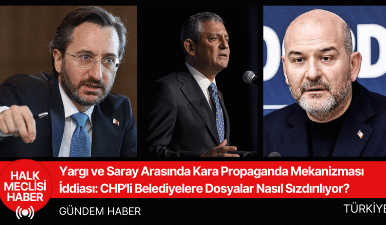 Yargı ve Saray Arasında Kara Propaganda Mekanizması İddiası CHP'li Belediyelere Dosyalar Nasıl Sızdırılıyor